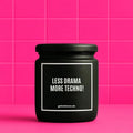 Vegane Bio-Kerze mit Spruch – LESS DRAMA MORE TECHNO!