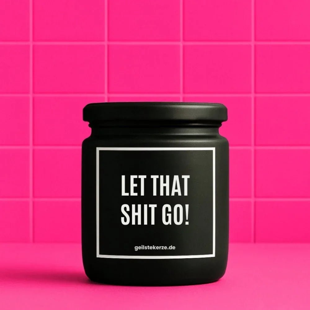 Vegane Bio-Kerze mit Spruch – LET THAT SHIT GO!
