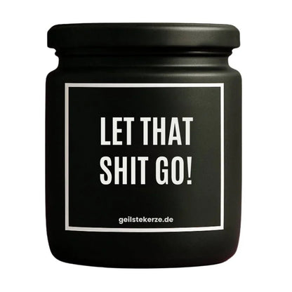 Duftkerze mit Spruch von geilstekerze ist der neue Geschenketrend. Diese witzige Kerze Vegane Bio-Kerze mit Spruch – LET THAT SHIT GO! brennt mega lange sagenhafte 80 Stunde, hochwertige ätherische Öle schaffen beste Duftverteilung. Mit 1400 lustigen Sprüchen perfekt zum Verschenken. Handgemacht in Deutschland von geilstekerze.de -Die beste Duftkerze die du kaufen kannst.