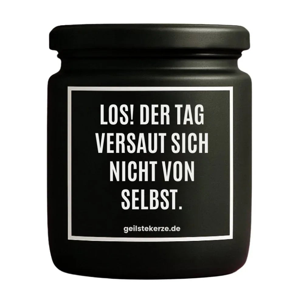 Vegane Bio-Kerze mit Spruch – LOS! DER TAG VERSAUT SICH NICHT VON SELBST.
