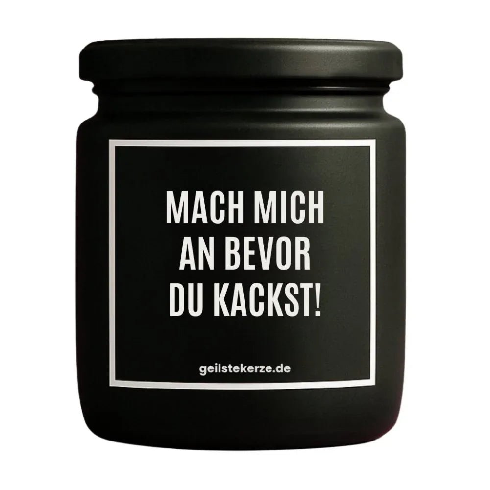 Vegane Bio-Kerze mit Spruch – MACH MICH AN BEVOR DU KACKST!