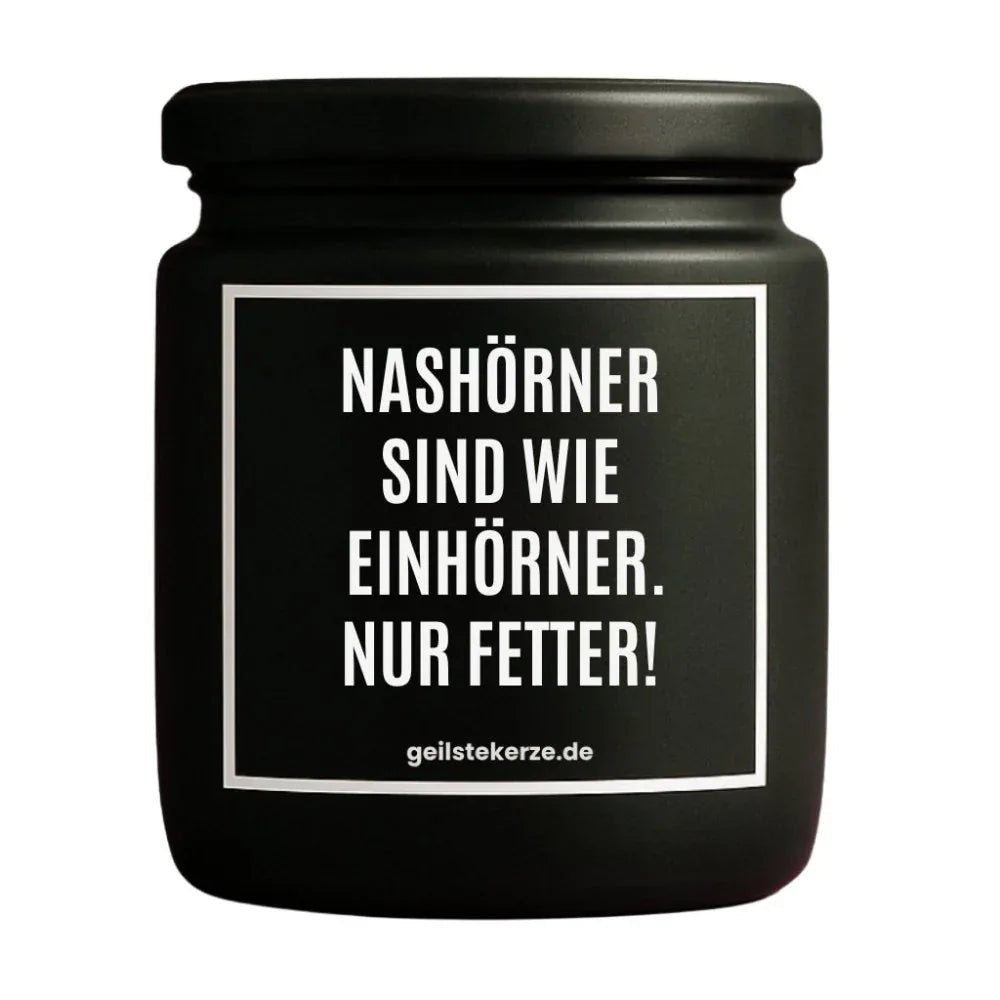Vegane Bio-Kerze mit Spruch – NASHÖRNER SIND WIE EINHÖRNER. NUR FETTER!