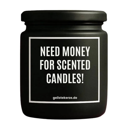 Duftkerze mit Spruch von geilstekerze ist der neue Geschenketrend. Diese witzige Kerze Vegane Bio-Kerze mit Spruch – NEED MONEY FOR SCENTED CANDLES! brennt mega lange sagenhafte 80 Stunde, hochwertige ätherische Öle schaffen beste Duftverteilung. Mit 1400 lustigen Sprüchen perfekt zum Verschenken. Handgemacht in Deutschland von geilstekerze.de -Die beste Duftkerze die du kaufen kannst.