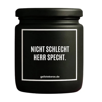 Duftkerze mit Spruch von geilstekerze ist der neue Geschenketrend. Diese witzige Kerze Vegane Bio-Kerze mit Spruch – NICHT SCHLECHT HERR SPECHT. brennt mega lange sagenhafte 80 Stunde, hochwertige ätherische Öle schaffen beste Duftverteilung. Mit 1400 lustigen Sprüchen perfekt zum Verschenken. Handgemacht in Deutschland von geilstekerze.de -Die beste Duftkerze die du kaufen kannst.