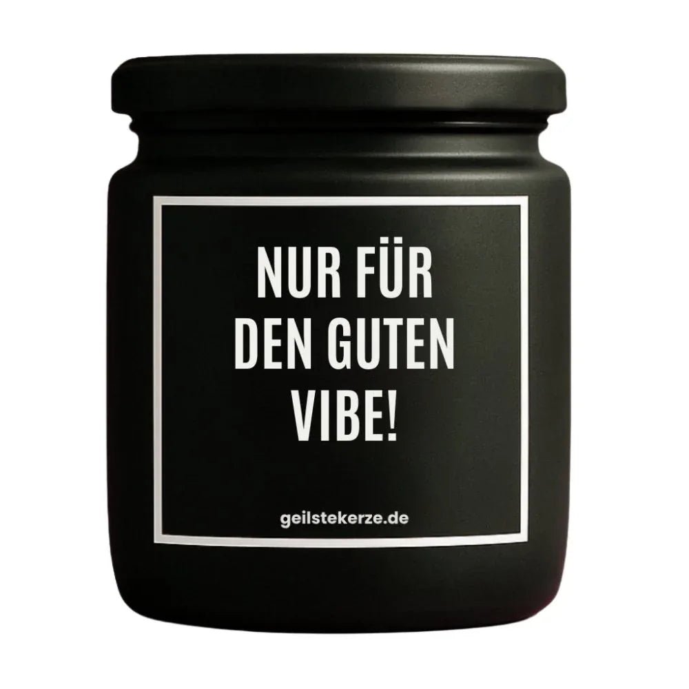 Vegane Bio-Kerze mit Spruch – NUR FÜR DEN GUTEN VIBE