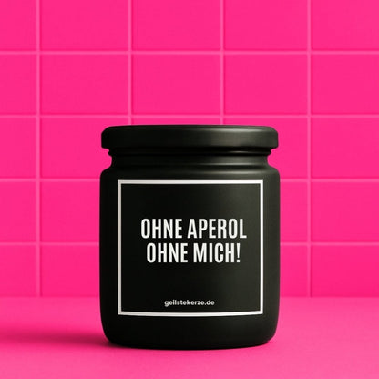 Duftkerze mit Spruch von geilstekerze ist der neue Geschenketrend. Diese witzige Kerze Vegane Bio-Kerze mit Spruch – OHNE APEROL OHNE MICH! brennt mega lange sagenhafte 80 Stunde, hochwertige ätherische Öle schaffen beste Duftverteilung. Mit 1400 lustigen Sprüchen perfekt zum Verschenken. Handgemacht in Deutschland von geilstekerze.de -Die beste Duftkerze die du kaufen kannst.