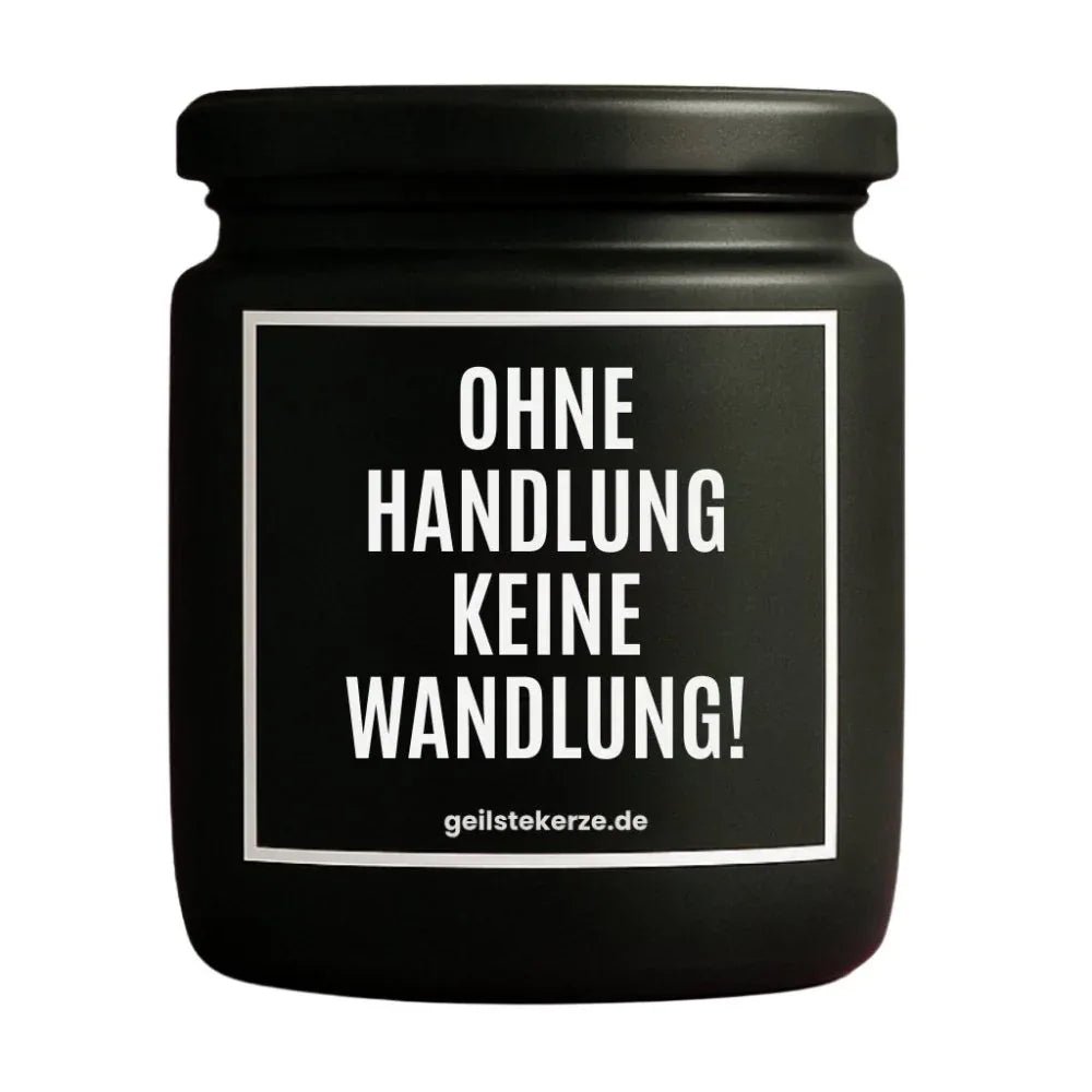 Vegane Bio-Kerze mit Spruch – OHNE HANDLUNG KEINE WANDLUNG!