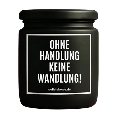 OHNE HANDLUNG KEINE WANDLUNG Duftkerze Detail – Sojawachs, handgemacht