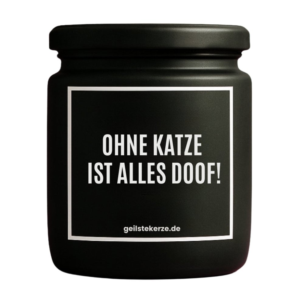 Duftkerze mit Spruch von geilstekerze ist der neue Geschenketrend. Diese witzige Kerze Vegane Bio-Kerze mit Spruch – OHNE KATZE IST ALLES DOOF! brennt mega lange sagenhafte 80 Stunde, hochwertige ätherische Öle schaffen beste Duftverteilung. Mit 1400 lustigen Sprüchen perfekt zum Verschenken. Handgemacht in Deutschland von geilstekerze.de -Die beste Duftkerze die du kaufen kannst.