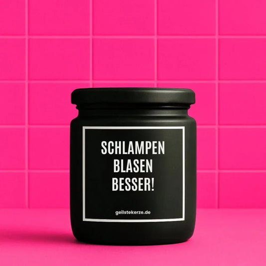 Vegane Bio-Kerze mit Spruch – SCHLAMPEN BLASEN BESSER!