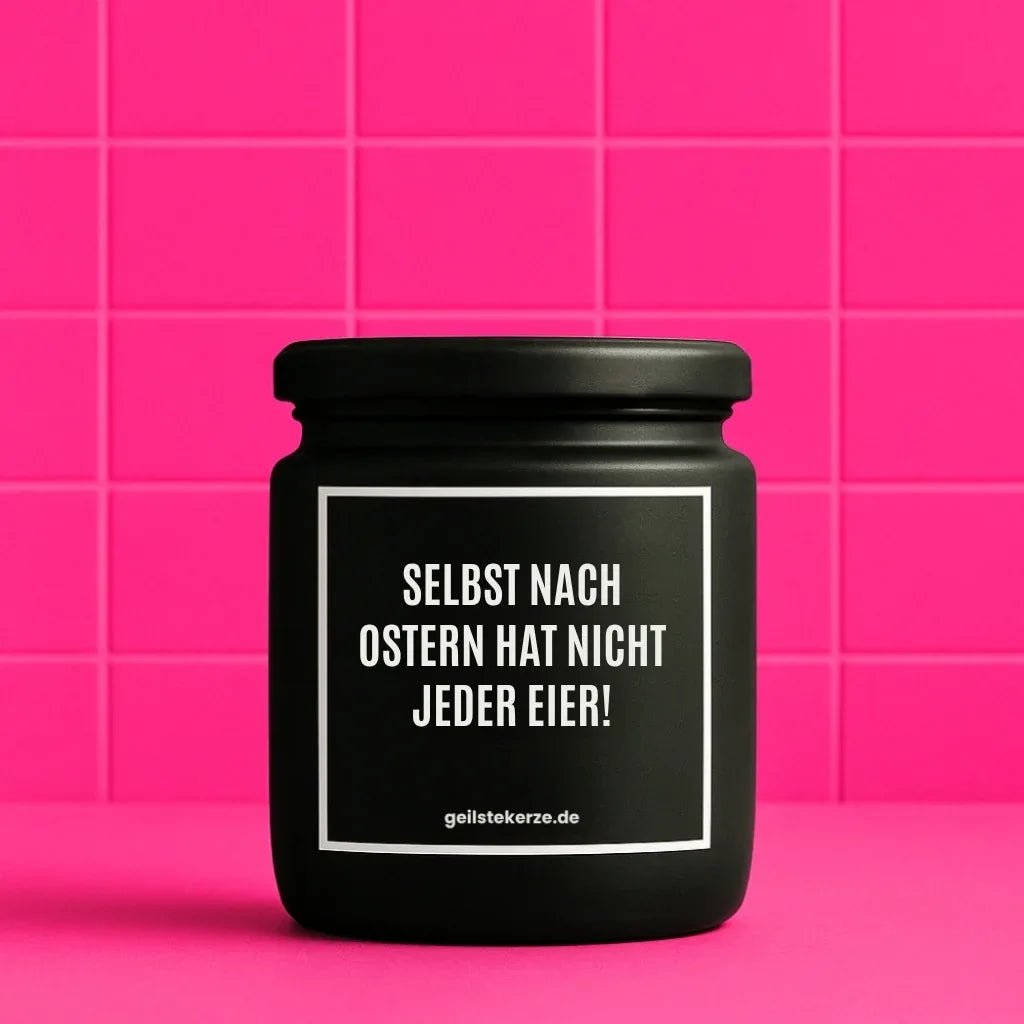 Vegane Bio-Kerze mit Spruch – SELBST NACH OSTERN HAT NICHT JEDER EIER