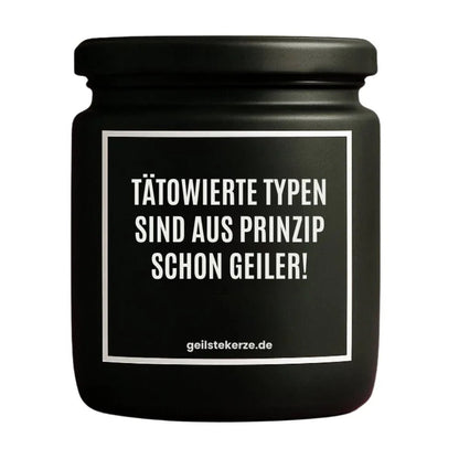 TÄTOWIERTE TYPEN SIND AUS PRINZIP SCHON GEILER Detail – Sojawachs, handgemacht
