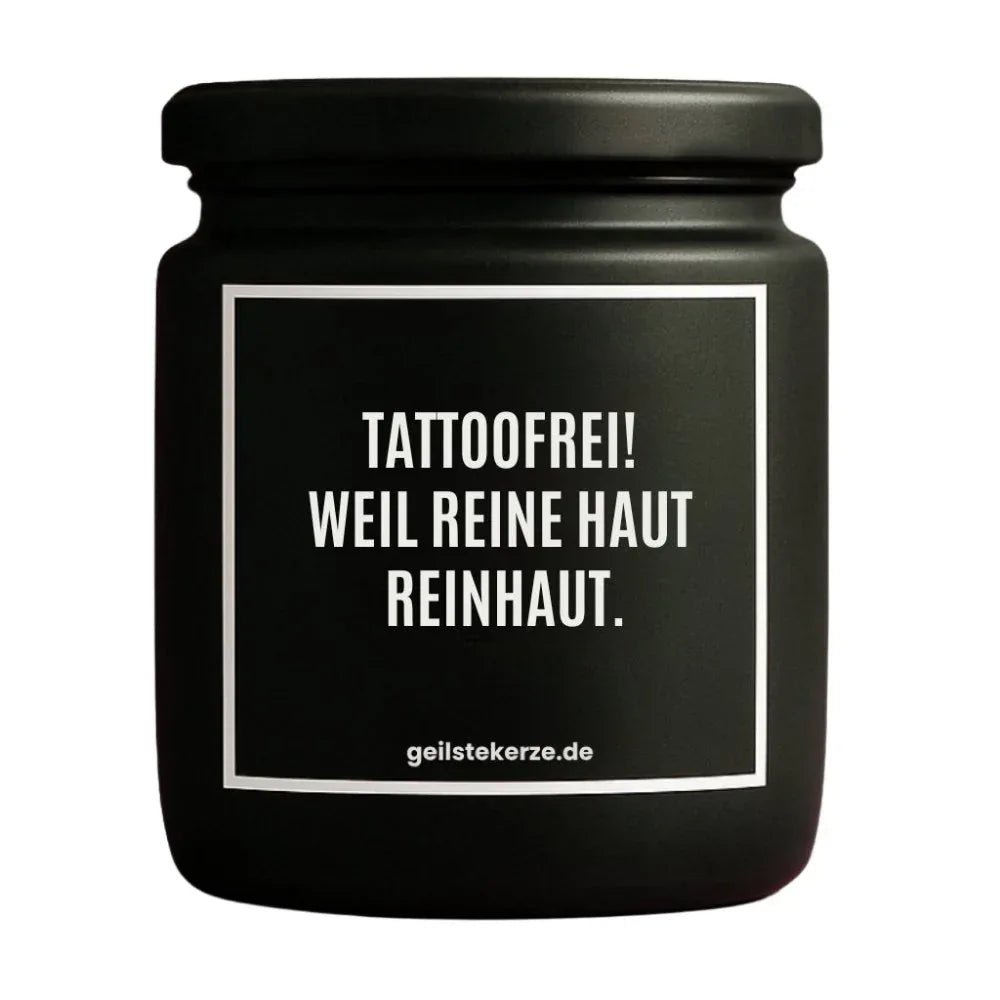 Vegane Bio-Kerze mit Spruch – TATTOOFREI! WEIL REINE HAUT REINHAUT.
