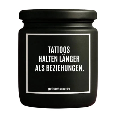 TATTOOS HALTEN LÄNGER ALS BEZIEHUNGEN Duftkerze Detail – Sojawachs, handgemacht