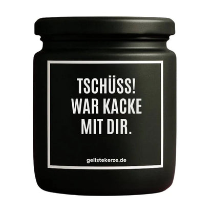 Duftkerze mit Spruch von geilstekerze ist der neue Geschenketrend. Diese witzige Kerze Vegane Bio-Kerze mit Spruch – TSCHÜSS, WAR KACKE MIT DIR brennt mega lange sagenhafte 80 Stunde, hochwertige ätherische Öle schaffen beste Duftverteilung. Mit 1400 lustigen Sprüchen perfekt zum Verschenken. Handgemacht in Deutschland von geilstekerze.de -Die beste Duftkerze die du kaufen kannst.