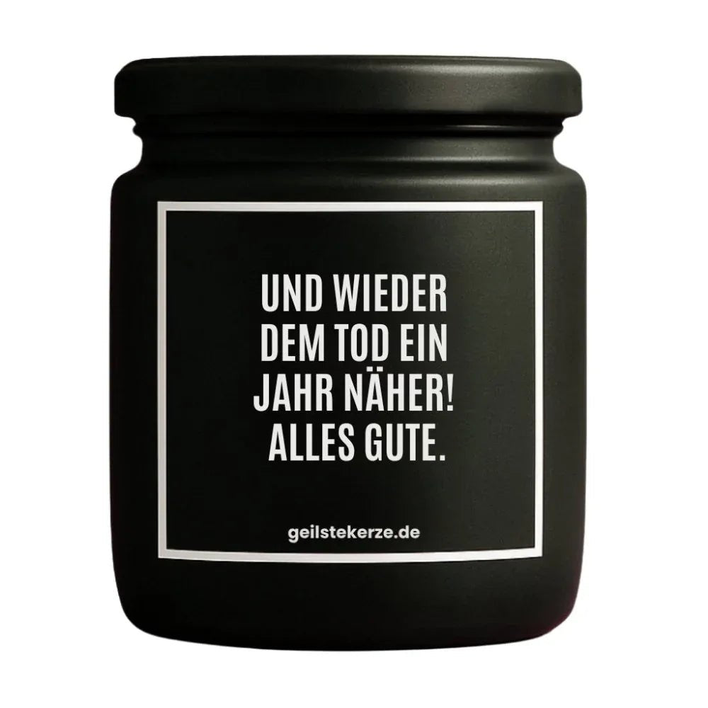 Vegane Bio-Kerze mit Spruch – UND WIEDER DEM TOD EIN JAHR NÄHER! ALLES GUTE.