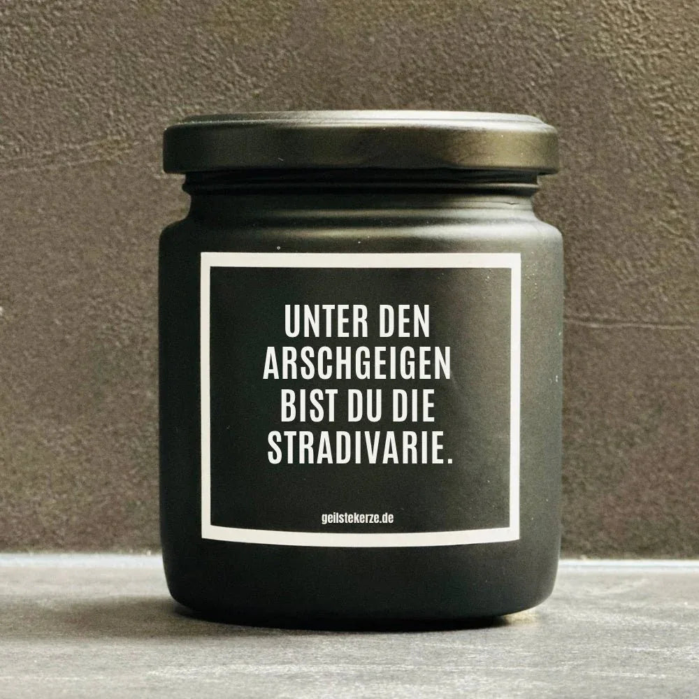 UNTER DEN ARSCHGEIGEN BIST DU DIE STRADIVARIE Duftkerze Detail – Sojawachs, handgemacht