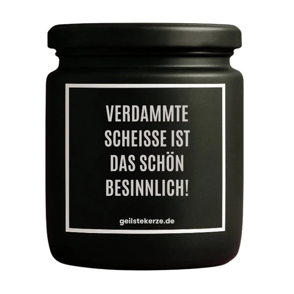 Vegane Bio-Kerze mit Spruch – VERDAMMTE SCHEISSE IST DAS SCHÖN BESINNLICH!