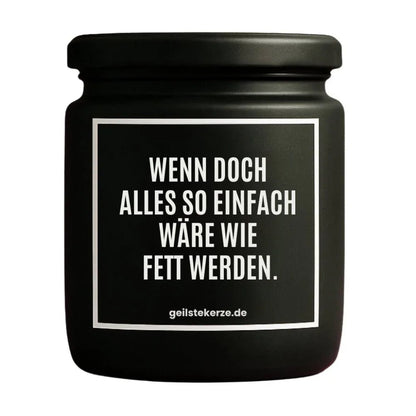 WENN ALLES SO EINFACH WÄRE WIE FETT WERDEN Duftkerze Detail – Sojawachs