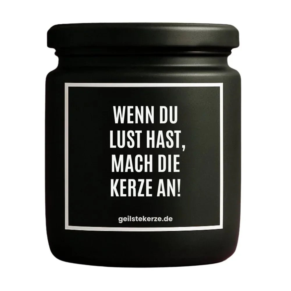 Vegane Bio-Kerze mit Spruch – WENN DU LUST HAST MACH DIE KERZE AN