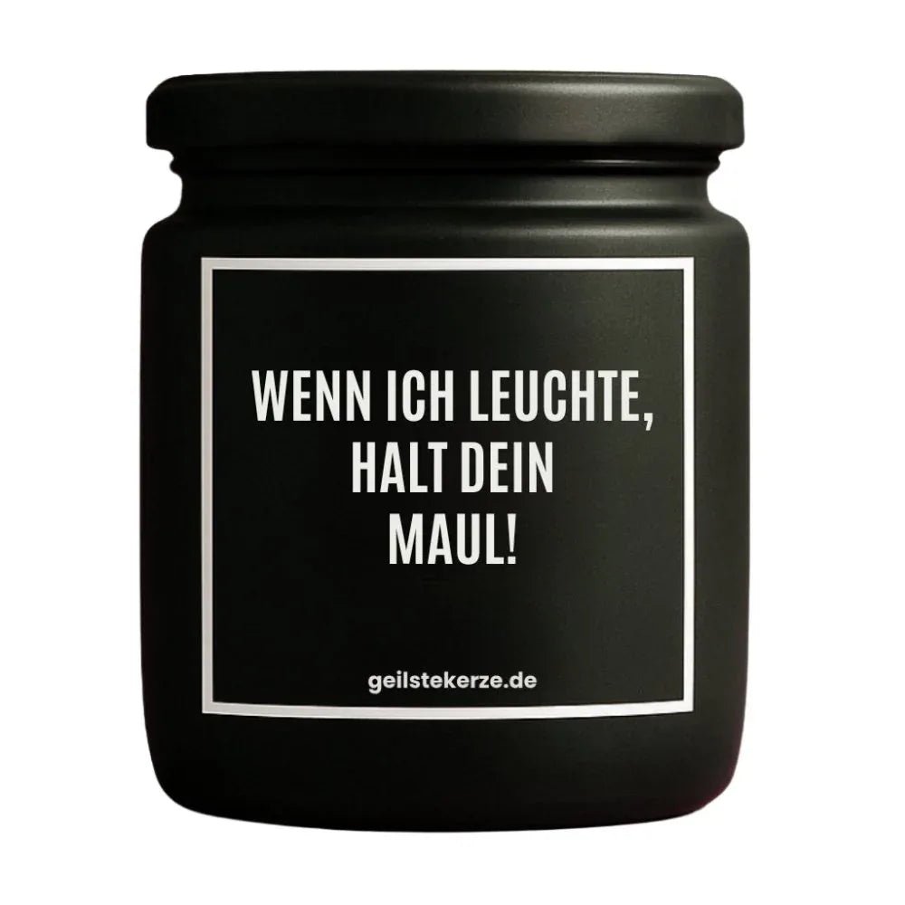 WENN ICH LEUCHTE HALT DEIN MAUL Duftkerze Detail – Sojawachs, handgemacht