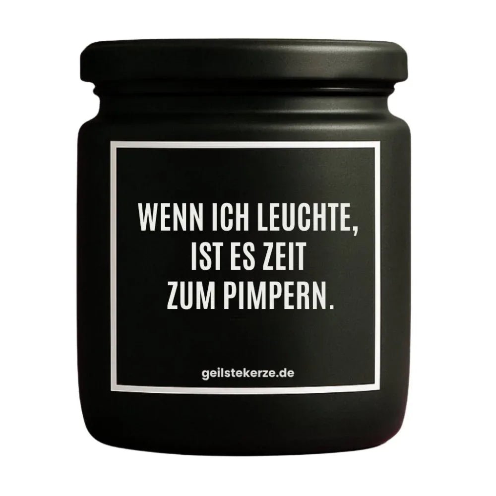 Vegane Bio-Kerze mit Spruch – WENN ICH LEUCHTE, IST ES ZEIT ZUM PIMPERN.