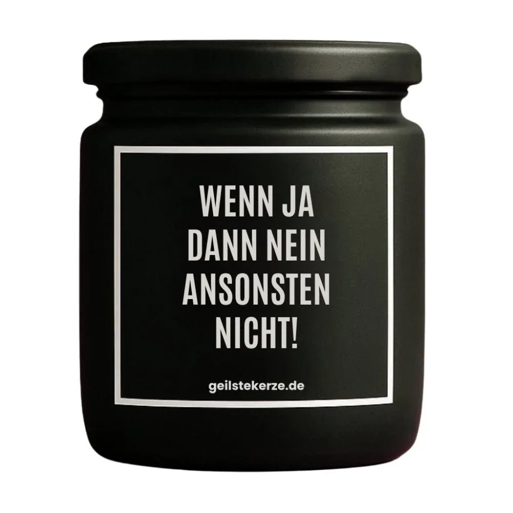 Vegane Bio-Kerze mit Spruch – WENN JA DANN NEIN ANSONSTEN NICHT!