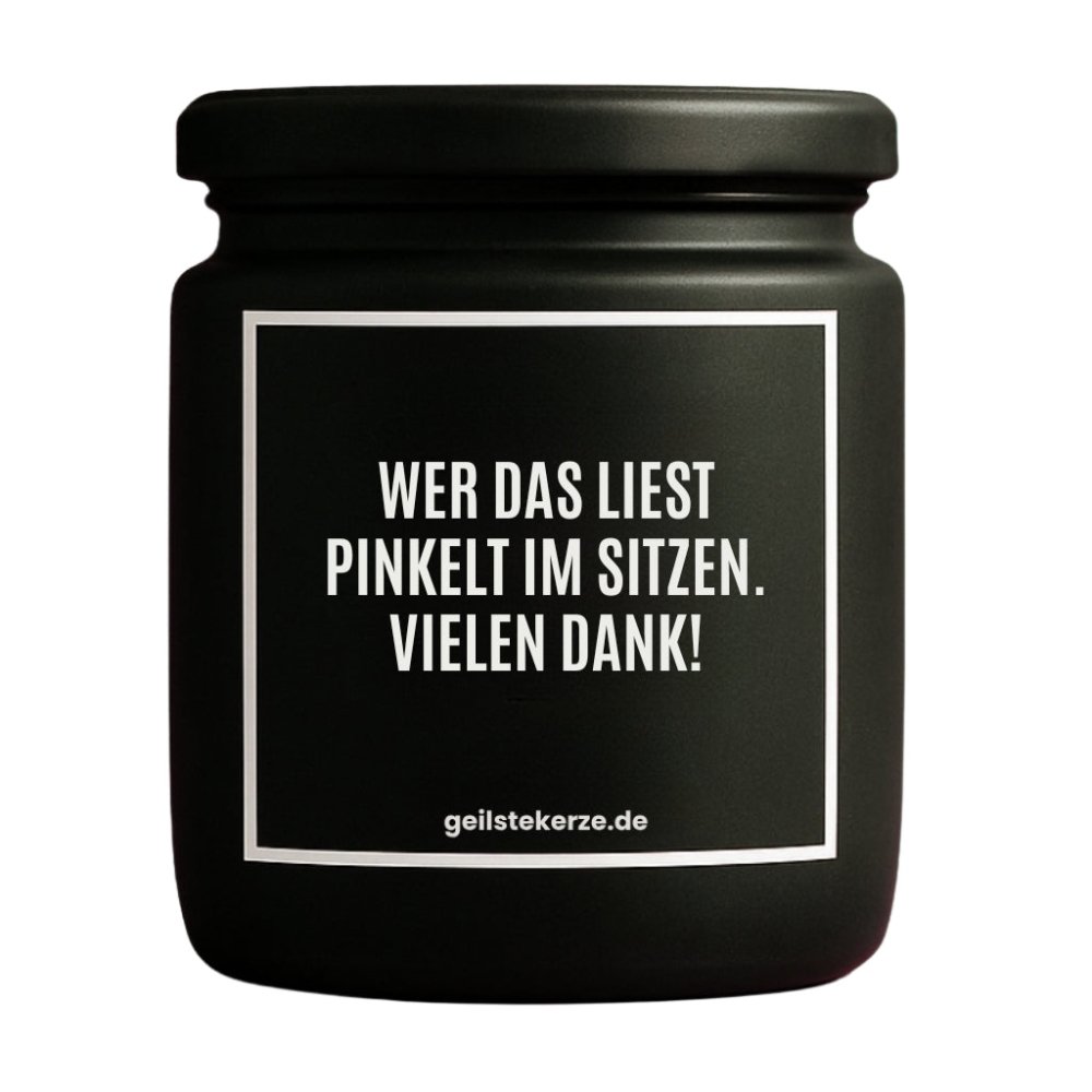 Duftkerze mit Spruch von geilstekerze ist der neue Geschenketrend. Diese witzige Kerze Vegane Bio-Kerze mit Spruch – WER DAS LIEST PINKELT IM SITZEN. VIELEN DANK! brennt mega lange sagenhafte 80 Stunde, hochwertige ätherische Öle schaffen beste Duftverteilung. Mit 1400 lustigen Sprüchen perfekt zum Verschenken. Handgemacht in Deutschland von geilstekerze.de -Die beste Duftkerze die du kaufen kannst.