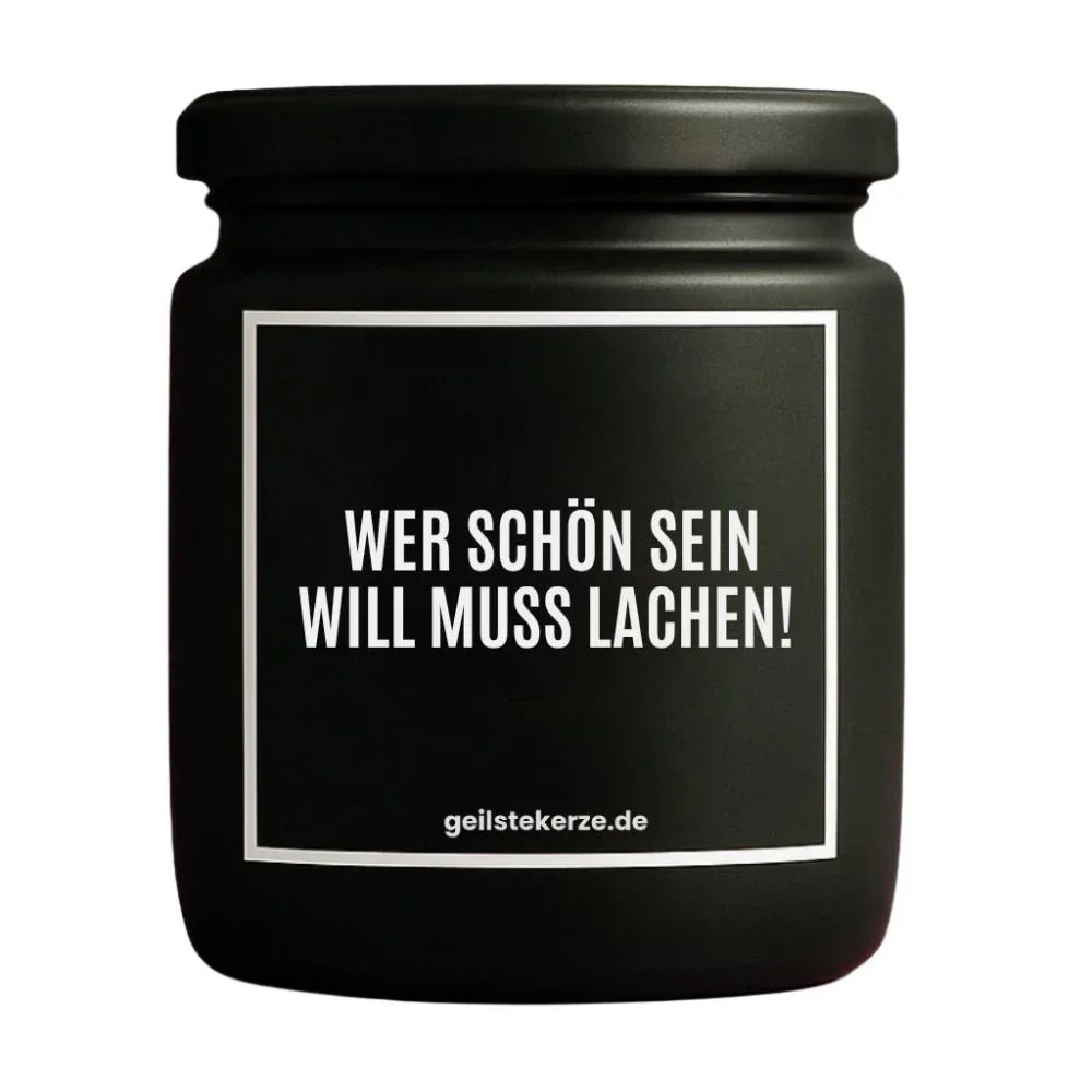 Vegane Bio-Kerze mit Spruch – WER SCHÖN SEIN WILL MUSS LACHEN!
