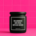 Vegane Bio-Kerze mit Spruch – WILLKOMMEN! NUR SPASS. BITTE GEH WIEDER – vegane Duftkerze mit Spruch