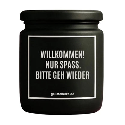 WILLKOMMEN NUR SPASS BITTE GEH WIEDER Duftkerze Detail – Sojawachs, handgemacht