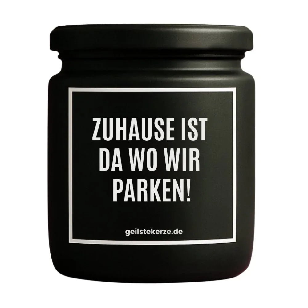 Vegane Bio-Kerze mit Spruch – ZUHAUSE IST DA WO WIR PARKEN!
